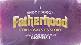 Snoop Dogg's Fatherhood: Cori and Wayne's Story | E!