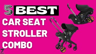 ✅😍Top 5 Best Car Seat Stroller Combos [ 2024 Buyer&#39;s Guide ]