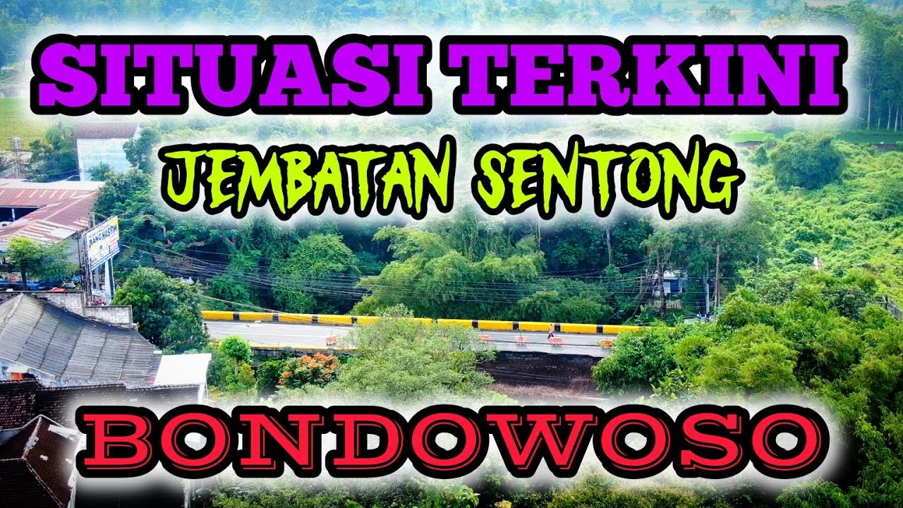 Jalur BONDOWOSO - JEMBER LUMPUH TOTAL | Jembatan Sentong Nangkaan Bondowoso