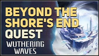Beyond The Shores End Wuthering Waves