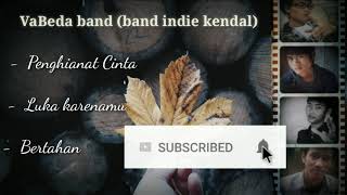 KUMPULAN LAGU VABEDA BAND, BAND INDIE KENDAL