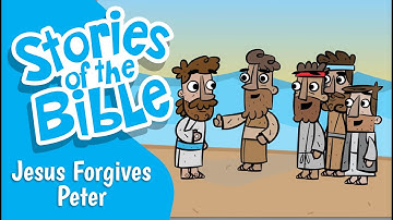 Jesus Forgives Peter | Stories of the Bible
