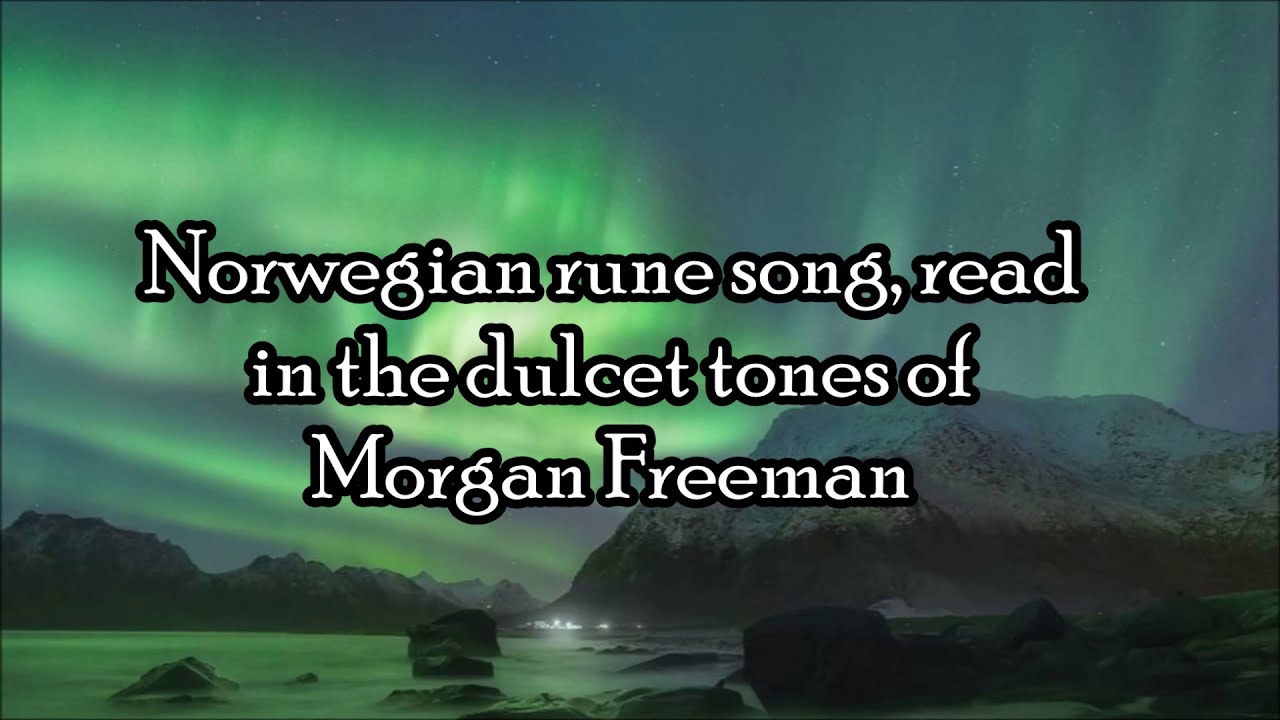 Morgan Freeman reads a beautiful Norwegian rune song in Old Norse - YouTube