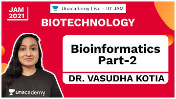 Bioinformatics | Part-2 | IIT JAM | Dr. Vasudha Kotia | JAM 2021 | Unacademy Live