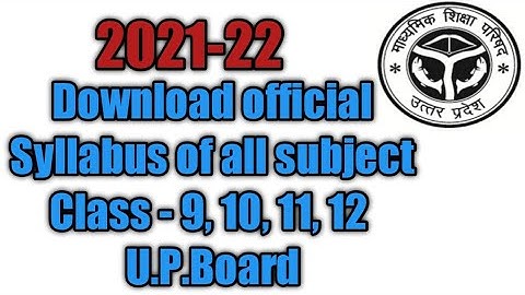 U.P. Board,  Syllabus of all subject (2021-22)  for Class 9th, 10th, 11th,  12th download