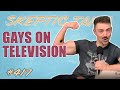 Matteo Lane on Gays on TV: Ep 417 | Skeptic Tank Clips