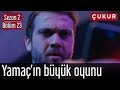 Çukur 2.Sezon 23.Bölüm - Yamaç'ın Büyük Oyunu