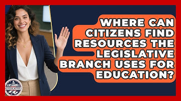 Where Can Citizens Find Resources the Legislative Branch Uses for Education?