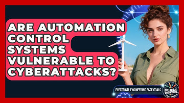 Are Automation Control Systems Vulnerable to Cyberattacks? | Electrical Engineering Essentials News