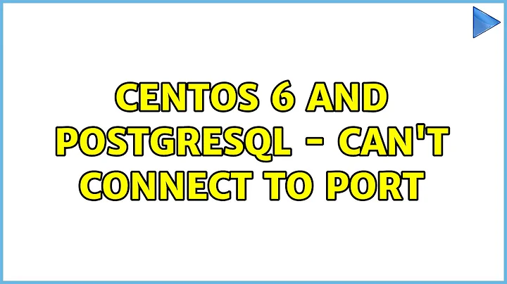 CentOS 6 and PostgreSQL - Can't Connect to Port (3 Solutions!!)