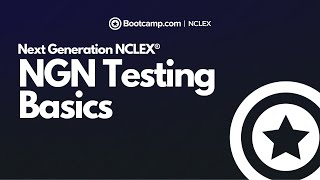 NGN Testing Basics - Next Generation NCLEX® | NCLEX Bootcamp