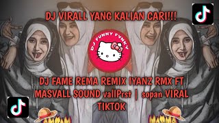 DJ FAME REMA REMIX IYANZ RMX FT MASVALL SOUND vallPrst | sopan VIRAL TIKTOK