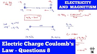 Electric Charge | Coulomb's Law | Questions 8 | Electricity And Magnetism