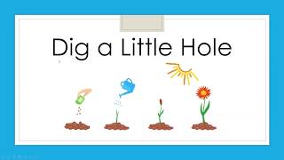 Week 5 Day 5 Dig A Little Hole Rhyming Goes Grows