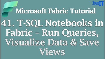 T-SQL Notebooks in Fabric – Run Queries, Visualize Data & Save Views | Microsoft Fabric Tutorial