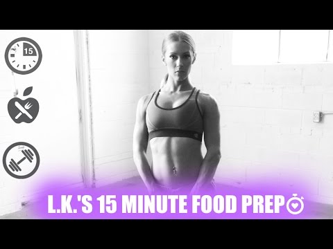 Get Fit With L.K.'s 15 Minute Food Prep