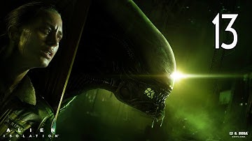 Alien: Isolation - Walkthrough Part 13 Gameplay
