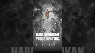 Selamat Memperingati Hari Kenaikan Yesus Kristus - 14 Mei 2026