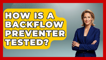 How Is A Backflow Preventer Tested? - The World of Agriculture