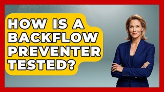 How Is A Backflow Preventer Tested? - The World Of Agriculture