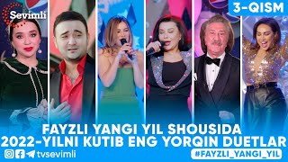 FAYZLI YANGI YIL SHOUSIDA 2022-YILNI KUTIB ENG YORQIN DUETLAR 3-qism