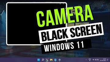 How to Fix Camera Black Screen Problem on Windows 11