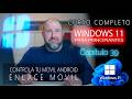39. Curso Windows 11 principiantes ⭐ Controla ANDROID desde Windows 11 con Enlace Movil