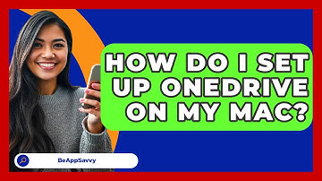 How Do I Set Up OneDrive On My Mac? - Be App Savvy