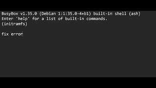 BusyBox v1.35.0 (Debian 1:1:35.0-4+b1) built-in shell (ash)Enter 'help' for a list of built-in error screenshot 4