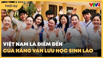 Giáo dục – trụ cột quan trọng trong hợp tác toàn diện Việt – Lào | VTV4