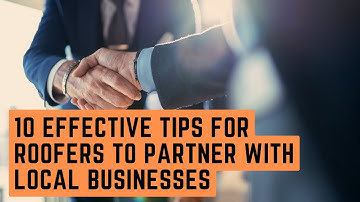 10 Effective Tips for Roofers to Partner with Local Businesses