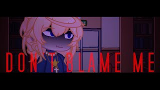 Dont Blame Me || Countryhumans Highschool AU || Sovame