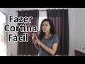 Como fazer cortina com pouco dinheiro - com Paloma Cipriano