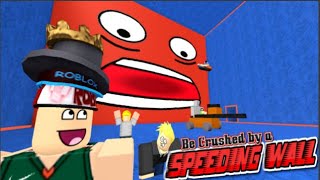 Roblox Be Crushed by speeding wall