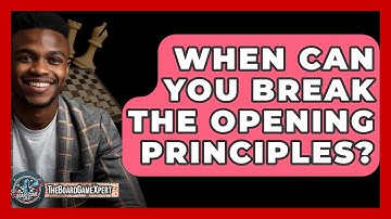 When Can You Break The Opening Principles? - The Board Game Xpert