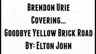 Brendon Urie Covers Goodbye Yellow Brick Road by Elton John