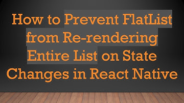 How to Prevent FlatList from Re-rendering Entire List on State Changes in React Native