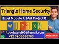 Triangle Home Security Excel Module 7 SAM Project B (Step By Step)