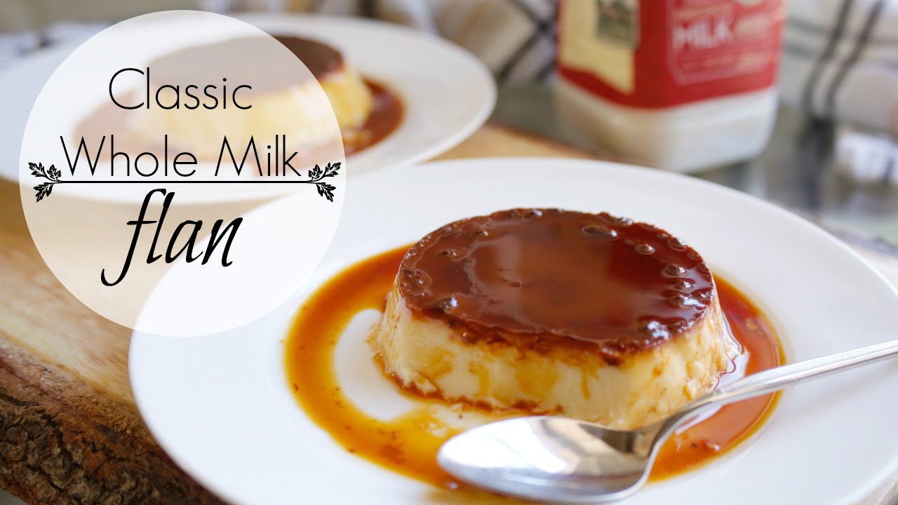 Classic Whole Milk Flan Recipe YouTube