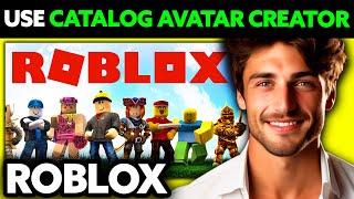How To Use Catalog Avatar Creator Roblox 2025 - Step by Step
