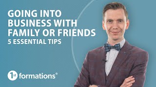 Going into business with family or friends – 5 essential tips