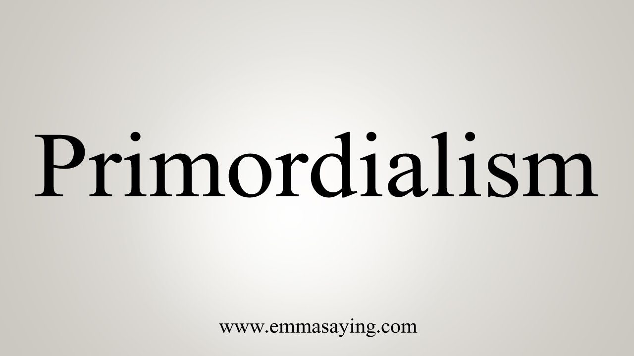 How To Say Primordialism - YouTube
