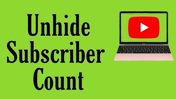 How to Unhide subscribers on YouTube