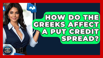 How Do The Greeks Affect A Put Credit Spread? - Stock and Options Playbook