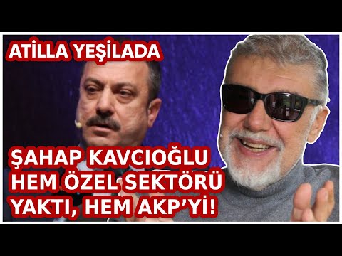 Şahap Kavcıoğlu Hem Özel Sektörü Yaktı, Hem AKP’yi!