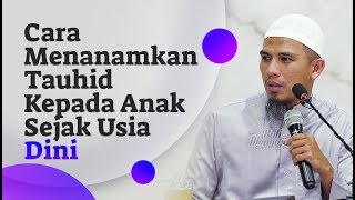 Video Singkat: Cara Menanamkan Tauhid Kepada Anak Sejak Usia Dini - Ustadz Luthfi Abdul Jabbar