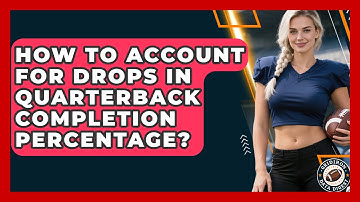 How To Account For Drops In Quarterback Completion Percentage? - Gridiron Data Digest