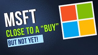 Microsoft Stock: Almost Time to Buy - Waiting for the Final Signal!