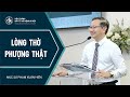 Bài Giảng | LÒNG THỜ PHƯỢNG THẬT | Mục sư Phạm Xuân Hiển