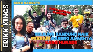 ANAK KANG MURAD KAWAL SULTAN KARAWANG NAIK FERRARI JALAN JALAN DI BANDUNG!! #PART1